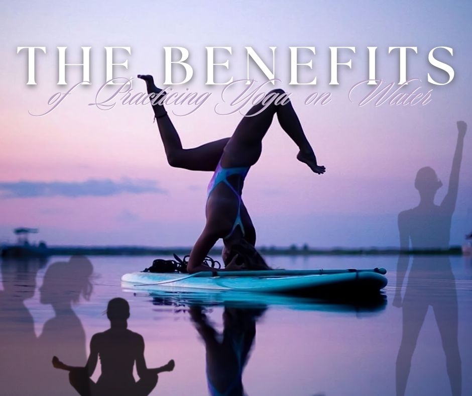 The Benefits of Practicing Yoga on Water