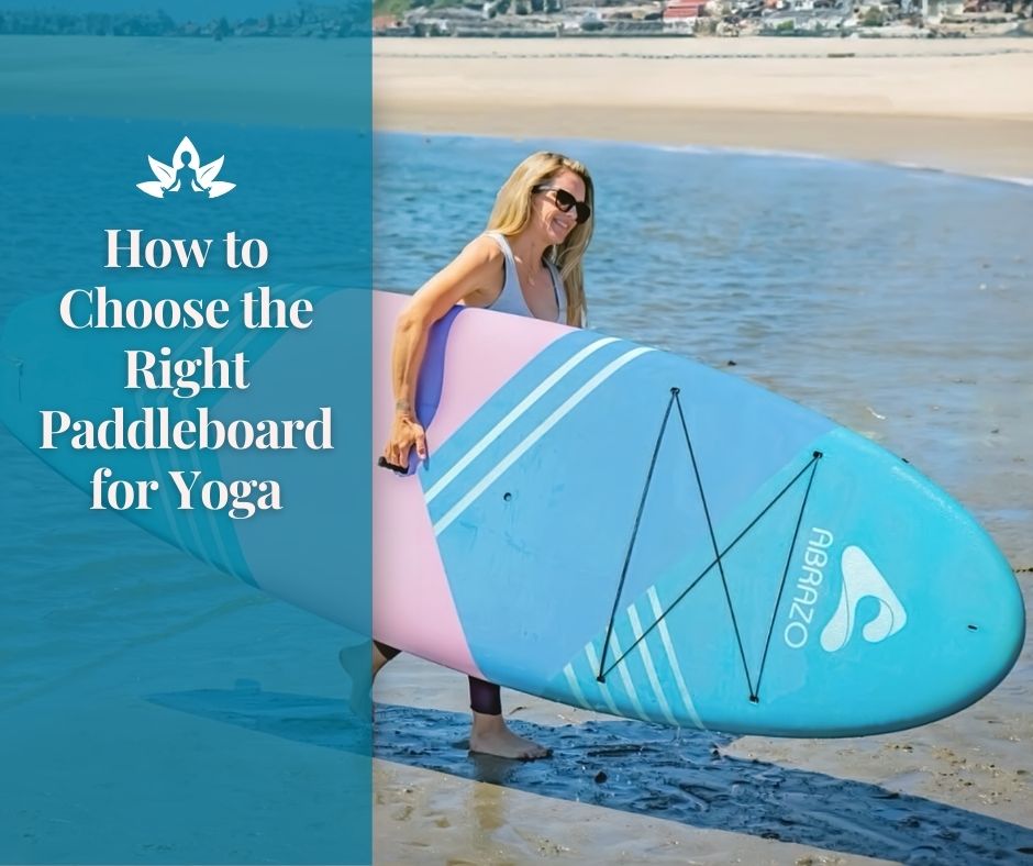 How to Choose the Right Paddleboard for Yoga