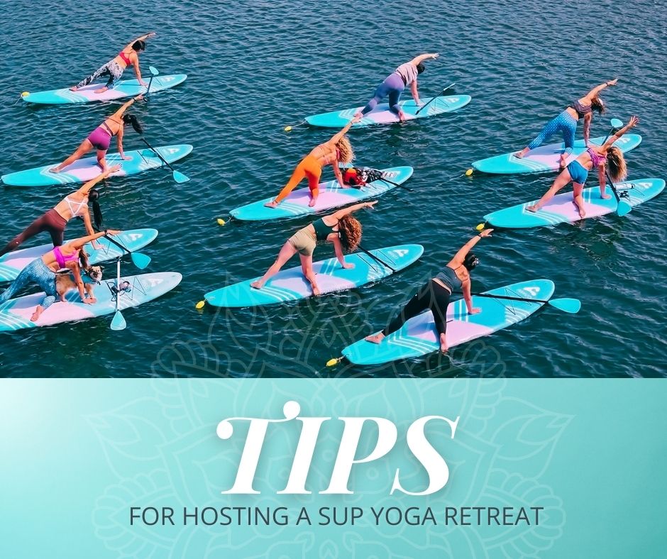 Tips for Hosting a SUP Yoga Retreat